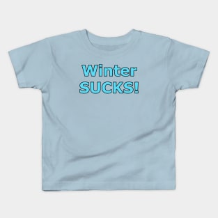 Winter Sucks Kids T-Shirt